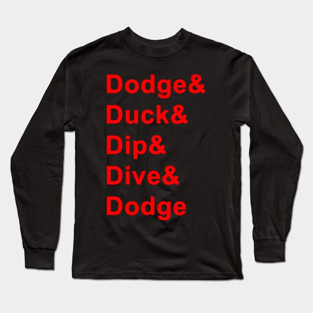 Dodge Duck Dip Dive and Dodge Long Sleeve T-Shirt by Smyrx